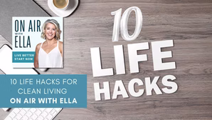 375: 10 Simple & Cheap Life Hacks for Clean(er) Living for Better Skin, a Cleaner Home and Healthier Body